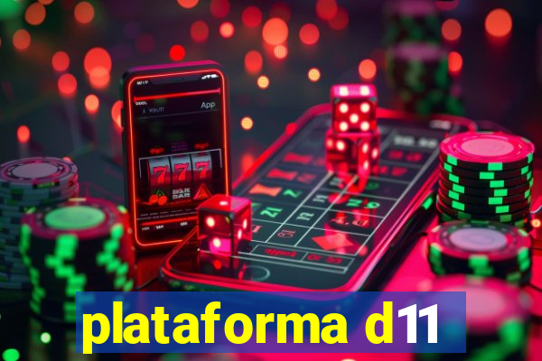 plataforma d11